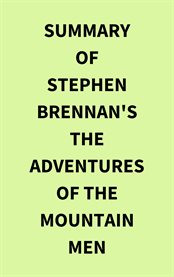 Summary of Stephen Brennan's The Adventures of the Mountain Men cover image