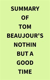 Summary of Tom Beaujour's Nothin but a Good Time cover image