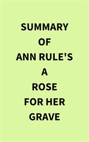 Summary of Ann Rule's a Rose for Her Grave cover image