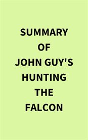 Summary of John Guy's Hunting the Falcon cover image