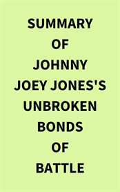 Summary of Johnny Joey Jones's Unbroken Bonds of Battle cover image