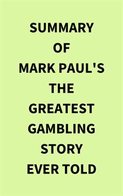 Summary of Mark Paul's The Greatest Gambling Story Ever Told cover image