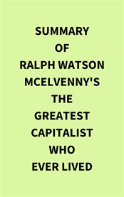 Summary of Ralph Watson McElvenny's The Greatest Capitalist Who Ever Lived cover image