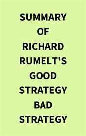 Summary of Richard Rumelt's Good Strategy Bad Strategy cover image