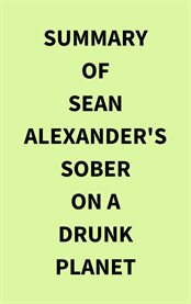 Summary of Sean Alexander's Sober on a Drunk Planet cover image
