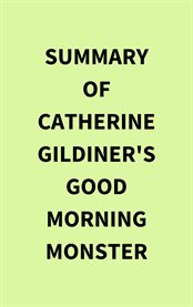 Summary of Catherine Gildiner's Good Morning Monster cover image