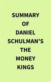 Summary of Daniel Schulman's The Money Kings cover image