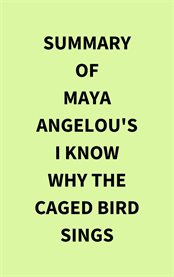 Summary of Maya Angelou's I Know Why the Caged Bird Sings cover image