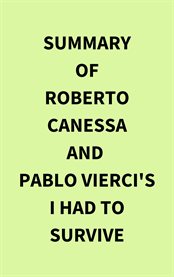 Summary of Roberto Canessa and Pablo Vierci's I Had to Survive cover image