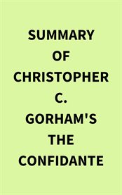 Summary of Christopher C. Gorham's The Confidante cover image