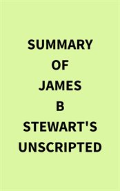 Summary of James B Stewart's Unscripted cover image
