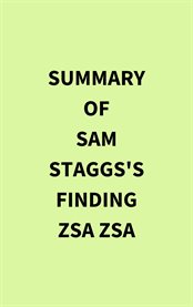 Summary of Sam Staggs's Finding Zsa Zsa cover image