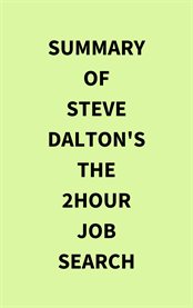 Summary of Steve Dalton's The 2-Hour Job Search cover image