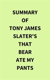 Summary of Tony James Slater's That Bear Ate My Pants cover image
