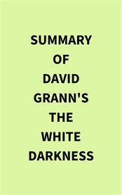 Summary of David Grann's The White Darkness cover image