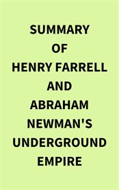 Summary of Henry Farrell and Abraham Newman's Underground Empire cover image