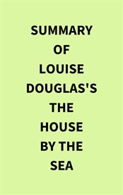 Summary of Louise Douglas's The House by the Sea cover image
