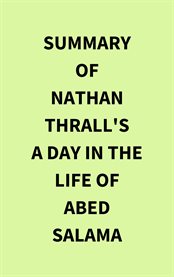 Summary of Nathan Thrall's A Day in the Life of Abed Salama cover image