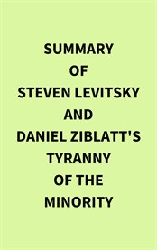 Summary of Steven Levitsky and Daniel Ziblatt's Tyranny of the Minority cover image