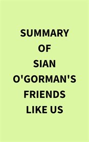 Summary of Sian O'Gorman's Friends Like Us cover image