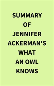 Summary of Jennifer Ackerman's What an Owl Knows cover image