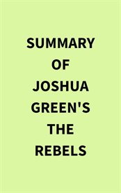 Summary of Joshua Green's The Rebels cover image
