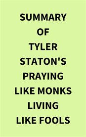 Summary of Tyler Staton's Praying Like Monks Living Like Fools cover image