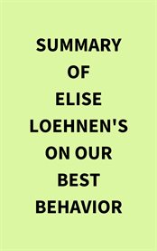 Summary of Elise Loehnen's On Our Best Behavior cover image