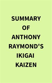 Summary of Anthony Raymond's Ikigai Kaizen cover image
