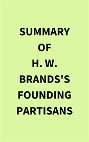 Summary of H. W. Brands's Founding partisans cover image