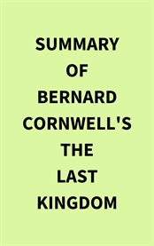 Summary of Bernard Cornwell's The Last Kingdom cover image