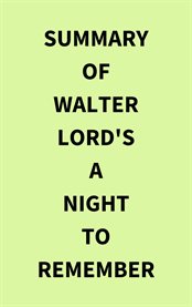 Summary of Walter Lord's A Night to Remember cover image