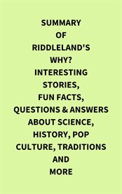 Summary of Riddleland's Why? Interesting Stories, Fun Facts, Questions & Answers about Science, H cover image