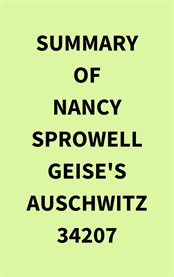 Summary of Nancy Sprowell Geise's Auschwitz 34207 cover image