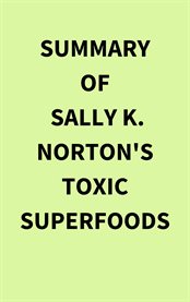 Summary of Sally K. Norton's Toxic Superfoods cover image