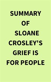 Summary of Sloane Crosley's Grief Is for People cover image