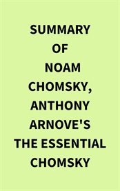 Summary of Noam Chomsky, Anthony Arnove's The Essential Chomsky cover image