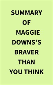 Summary of Maggie Downs's Braver Than You Think cover image