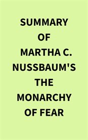Summary of Martha C. Nussbaum's The Monarchy of Fear cover image
