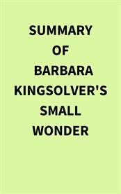 Summary of Barbara Kingsolver's Small Wonder cover image