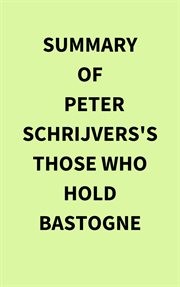 Summary of Peter Schrijvers's Those Who Hold Bastogne cover image