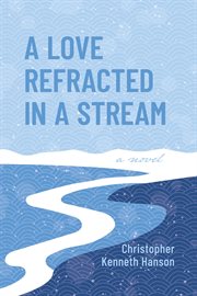 A love refracted in a stream cover image