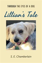 Lillian's Tale : Through the Eyes of a Dog cover image
