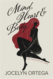 Mind, Heart & Body : The Process of Love cover image