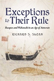 Exceptions to Their Rule : Basques and Wabanaki in an Age of Autocrats cover image