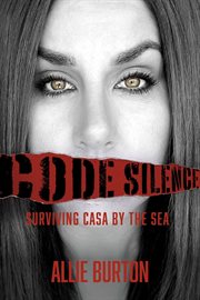 Code Silence : Surviving Casa by the Sea cover image
