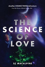The Science of Love : from the Diaries of Becka Skaggs, PhD cover image