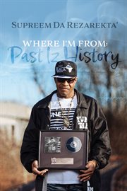 Where I'm From : Past Iz History cover image