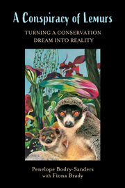 A Conspiracy of Lemurs : Turning a Conservation Dream Into Reality cover image