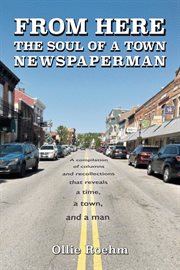 From Here : The Soul of a Town Newspaperman cover image